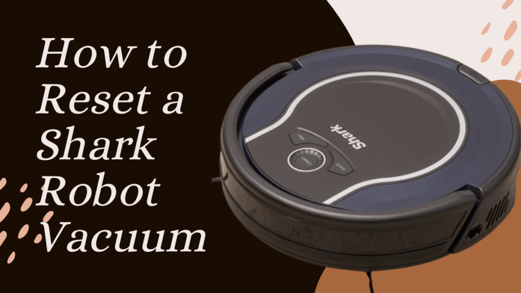 How to Reset a Shark Robot Vacuum