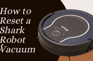 A Step-by-Step Guide on How to Reset a Shark Robot Vacuum