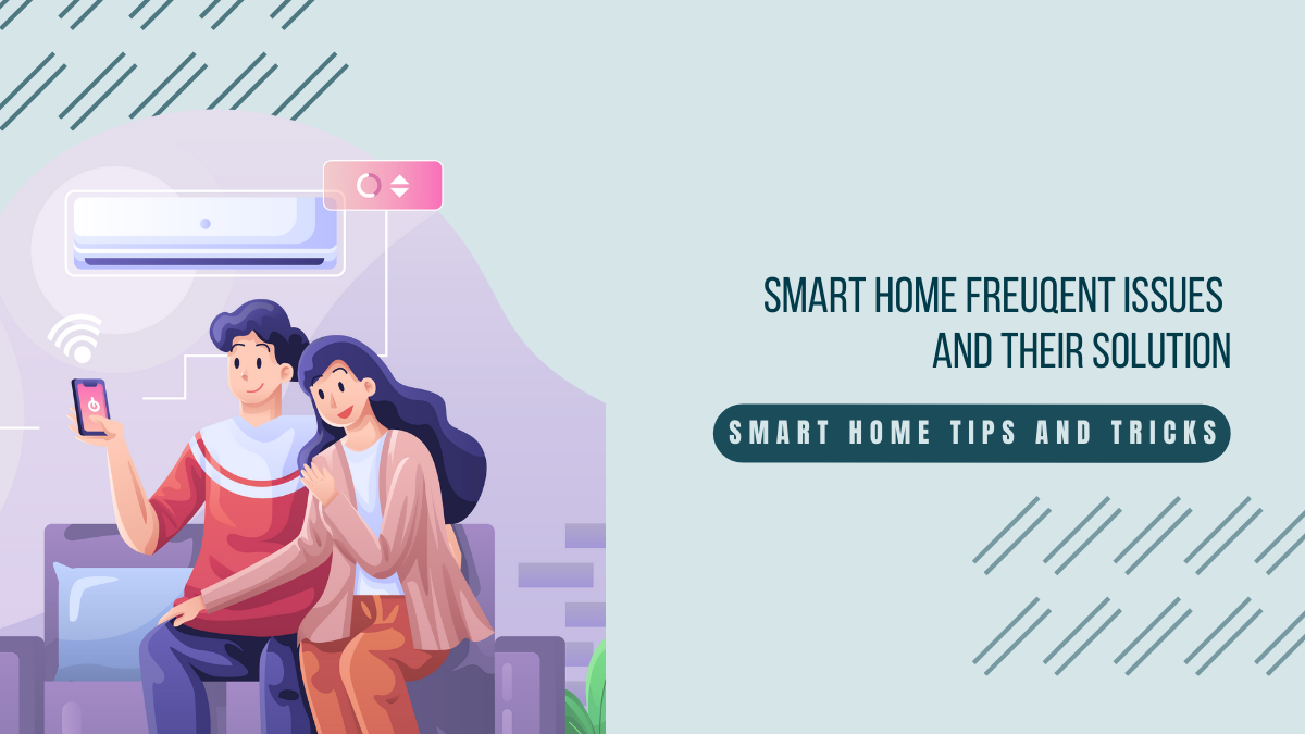 Smart Home Frequent Issues & Their Solutions